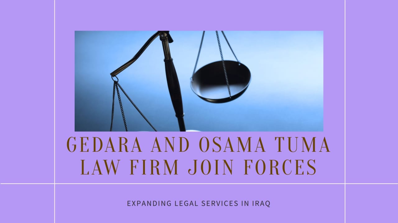 Gedara for Legal Services and Arbitration Announces Strategic Collaboration with Osama Tuma Law Firm in Iraq